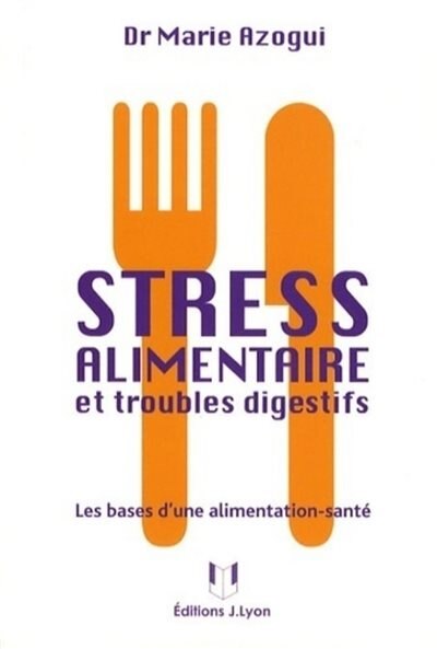 Front cover_Stress alimentaire et troubles digestifs : les bases d'une alimentation-santé