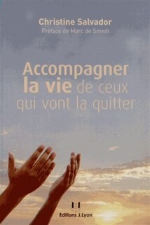 Couverture_Accompagner la vie de ceux qui vont la quitter