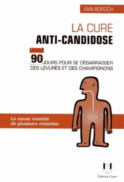 La cure anti-candidose: 90 jours pour se débarrasser des levures et des champignons