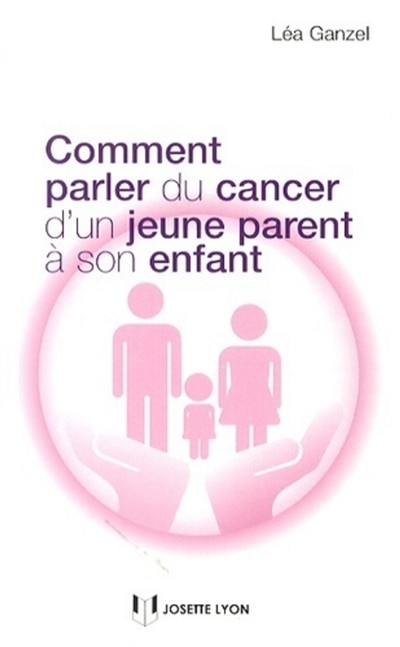Front cover_Comment parler du cancer d'un jeune parent à son enfant