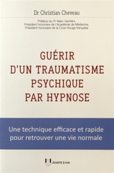 Couverture_Guérir d'un traumatisme psychique par hypnose : une technique efficace et rapide pour retrouver une vie normale