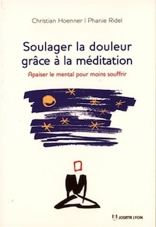 Front cover_Soulager la douleur grâce à la méditation : apaiser le mental pour moins souffrir