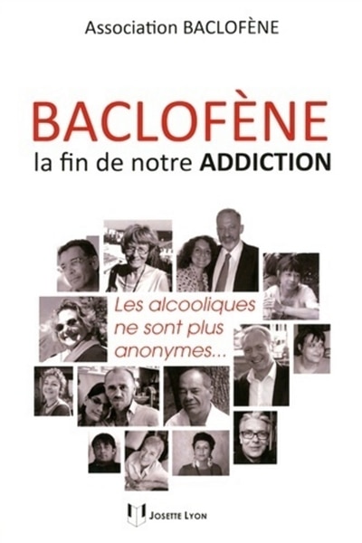 Front cover_Baclof&egrave;ne, la fin de notre addiction : les alcooliques ne sont plus anonymes...