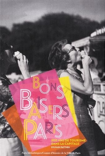 Couverture_Bons baisers de Paris : 300 ans de tourisme dans la capitale
