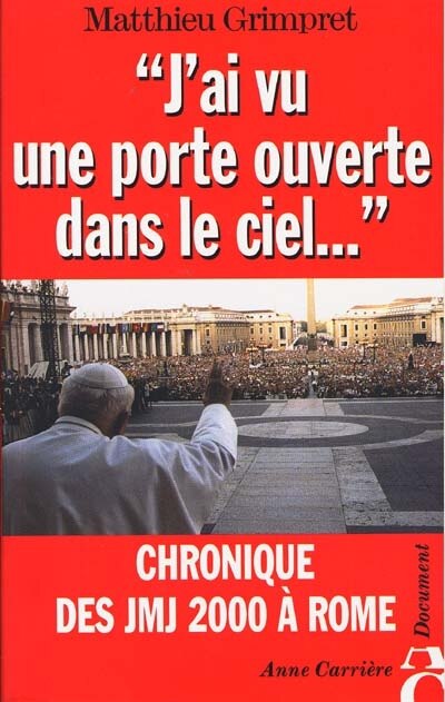 Front cover_J'ai vu une porte ouverte dans le ciel... : chronique des JMJ 2000 à Rome