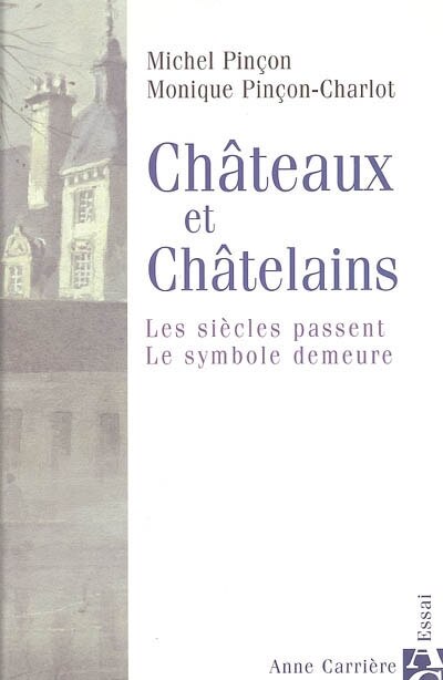 Couverture_Châteaux et châtelains : les siècles passent, le symbole demeure