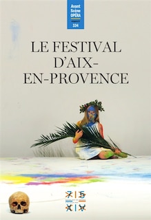 Front cover_Avant-scène opéra (L'), n°334. Le festival d'Aix-en-Provence