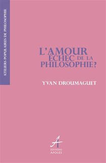 Couverture_L' amour, &eacute;chec de la philosophie ?