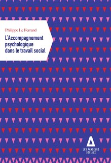 Couverture_L'accompagnement psychologique dans le travail social : santé mentale, vulnérabilité psychosociale : les nouveaux enjeux du travail social