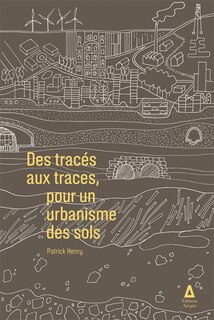 Front cover_Des tracés aux traces, pour un urbanisme des sols