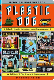 Front cover_Plastic dog : 24 bandes dessinées électroniques pour ordinateur de poche, âge de pierre du livre numérique