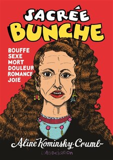 Couverture_Sacr&eacute;e bunche : bouffe, sexe, mort, douleur, romance, joie
