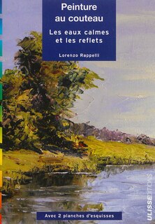 Peinture au couteau: les eauxcalmes et les reflets