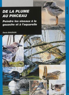 Front cover_De la plume au pinceau : Peindre les oiseaux à la gouache et à l