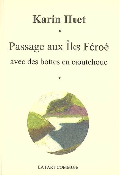 Passage aux îles Féroé avec des bottes en caoutchouc: croquis écrits
