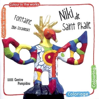 Front cover_Niki de Saint Phalle, fontaine Igor-Stravinsky : colorie les oeuvres : coloriage = Niki de Saint Phalle, fontaine Igor-Stravinsky : colour in the works : colouring