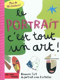 Couverture_Le portrait, c'est tout un art ! : découvre l'art du portrait avec 3 artistes : plus de 70 stickers !