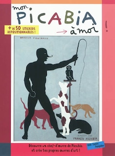 Front cover_Mon Picabia à moi ! : découvre un chef-d'oeuvre de Picabia et crée tes propres oeuvres d'art !