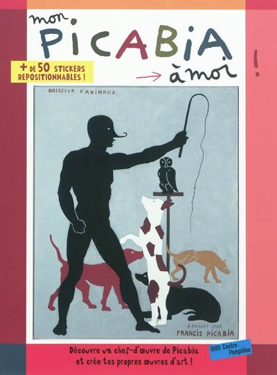 Front cover_Mon Picabia à moi ! : découvre un chef-d'oeuvre de Picabia et crée tes propres oeuvres d'art !