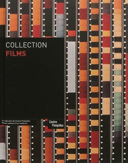 Front cover_Collection films : la collection du Centre Pompidou, Musée national d'art moderne