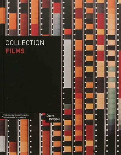 Front cover_Collection films : la collection du Centre Pompidou, Musée national d'art moderne