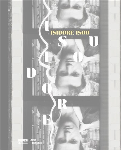 Front cover_Isidore Isou : exposition, Centre Pompidou, Paris, Galerie du Musée, du 6 mars au 20 mai 2019