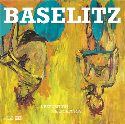 Front cover_Baselitz : l'exposition = Baselitz : the exhibition