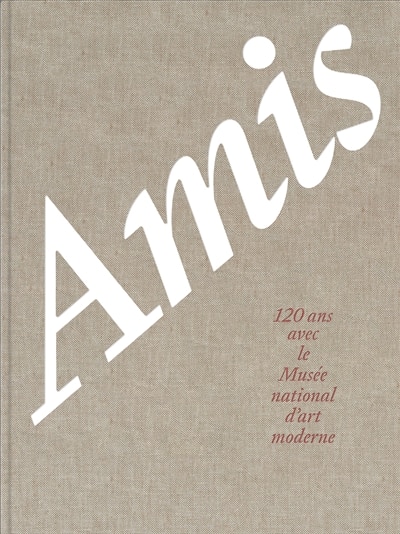 Amis: 120 ans avec le Musée national d'art moderne