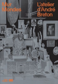 Front cover_Mur mondes : l'atelier d'André Breton