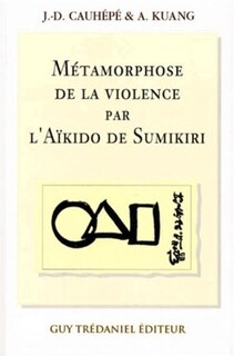 Couverture_La métamorphose de la violence par l'aïkido de Sumikiri