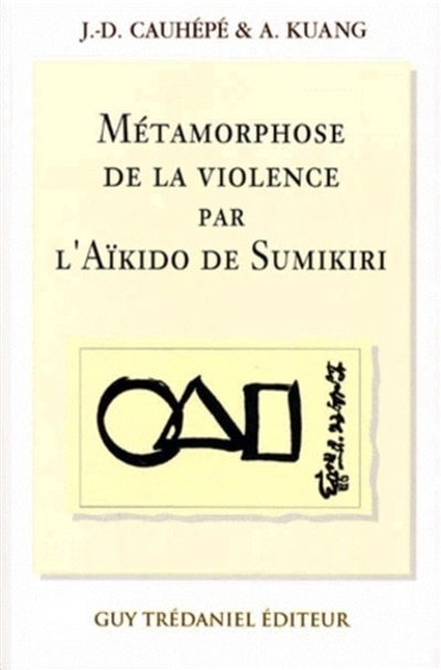 Couverture_La métamorphose de la violence par l'aïkido de Sumikiri