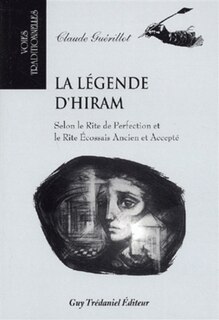 Front cover_La légende d'Hiram selon le rite de perfection ancien et accepté