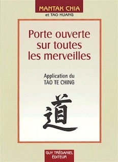 Front cover_Porte ouverte sur toutes les merveilles : pour entrer dans les mystères de la vie et de l'au-delà : application du Tao Te Ching