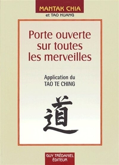 Front cover_Porte ouverte sur toutes les merveilles : pour entrer dans les mystères de la vie et de l'au-delà : application du Tao Te Ching