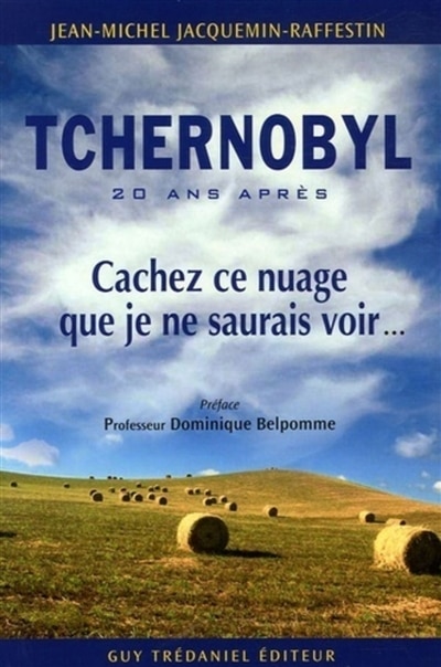 Front cover_Tchernobyl, 20 ans après : cachez ce nuage que je ne saurais voir...