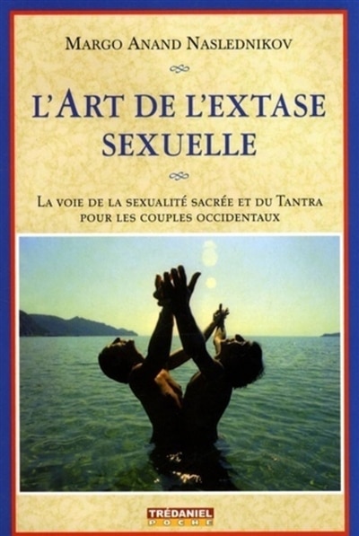 Couverture_L'art de l'extase sexuelle : la voie de la sexualité sacrée et du tantra pour les couples occidentaux