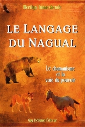 Le langage du nagual: le chamanisme et la voie du pouvoir