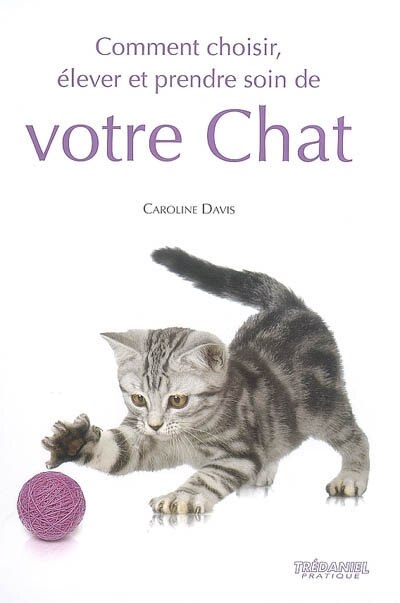Front cover_Comment choisir, élever et prendre soin de votre chat