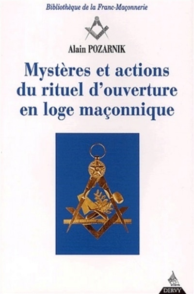 Couverture_Mystères et actions du rituel d'ouverture en loge maçonnique