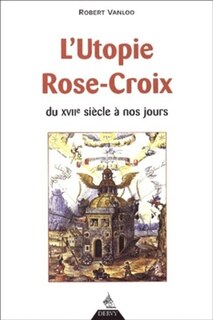 Front cover_L'utopie Rose-Croix, du XVIIe siècle à nos jours