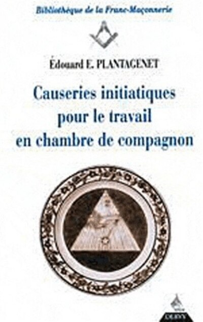 Couverture_Causeries initiatiques pour le travail en chambre de compagnons : accompagnées du texte authentique d'après l'original des anciennes ordonnances, secondes parties des constitutions d'Anderson promulguées en 1723
