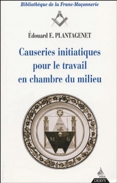 Front cover_Causeries initiatiques pour le travail en chambre du milieu : accompagnés d'un Prècis de droit maçonnique