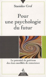 Front cover_Pour une psychologie du futur : le potentiel de guérison des états modifiés de conscience