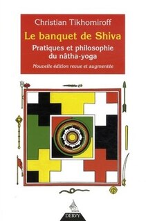 Front cover_Le banquet de Shiva : pratiques et philosophie du nâtha-yoga