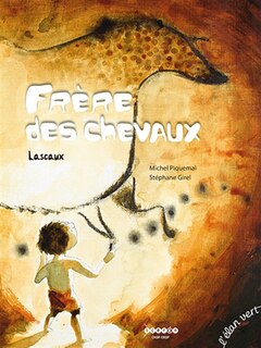 Couverture_Frère des chevaux : Lascaux