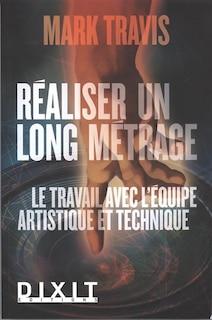 Couverture_Réaliser un long métrage : le travail avec l'équipe artistique et technique