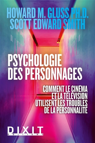 Couverture_Psychologie des personnages : comment le cinéma et la télévision utilisent les troubles de la personnalité