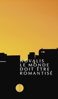 Front cover_Monde doit être romantisé (Le)