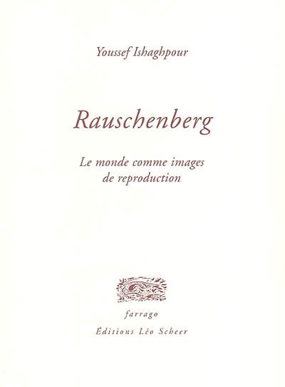 Front cover_Rauschenberg : le monde comme images de reproduction
