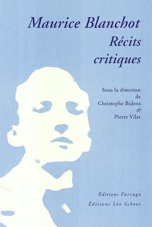 Couverture_Maurice Blanchot : récits critiques : actes du colloque, Paris, Université Paris 3 et Université Paris 7, 26 mars 2003